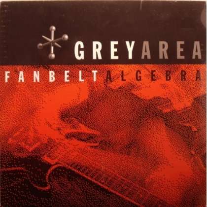 Cover for Grey Area · Fanbelt Algebra (LP) (2000)