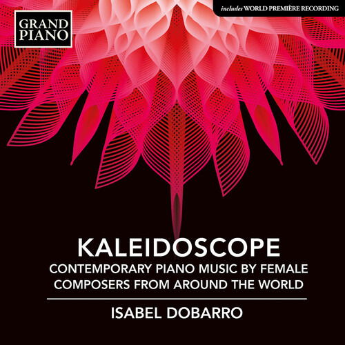 Kaleidoscope - Contemporary Piano Music By Female Composers From Around The World - Isabel Dobarro - Music - GRAND PIANO - 0747313994410 - October 4, 2024