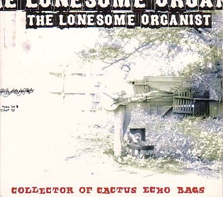 Cover for Lonesome Organist · Collector of Cactus Echo Bag (W/ Flip Book) (LP) (1997)