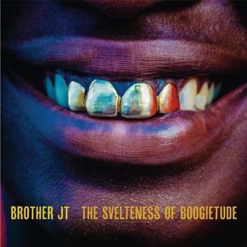 Cover for Brother Jt · Svelteness Of Boogietude (LP) [Standard edition] (2013)