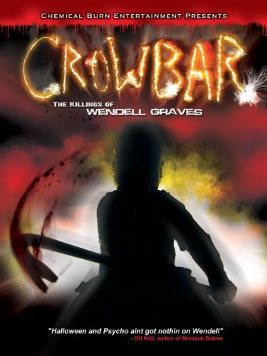 Crowbar: the Killings of Wendell Graves - Crowbar: the Killings of Wendell Graves - Filmes - CHBE - 0886470118410 - 8 de novembro de 2011