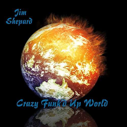 Crazy Funk'd Up World - Jim Shepard - Muzyka - Rovert Records - 0888295410410 - 28 kwietnia 2016