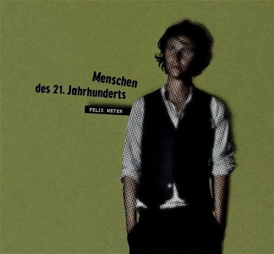 Cover for Felix Meyer · Menschen Des 21.jahrhunderts (CD) [Digipak] (2017)