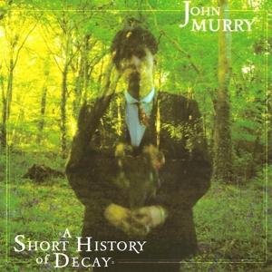 Cover for John Murry · A Short History Of Decay (LP) (2017)