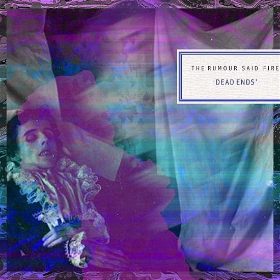 Cover for The Rumour Said Fire · Dead Ends (CD) (2013)