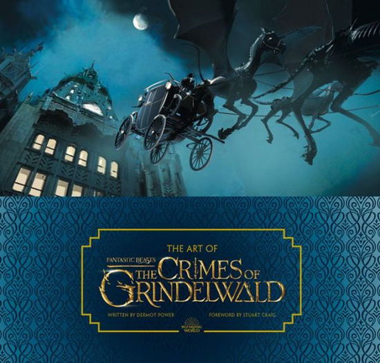 Cover for Dermot Power · The Art of Fantastic Beasts: The Crimes of Grindelwald (Hardcover Book) (2018)