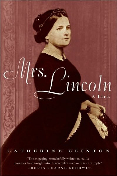 Cover for Catherine Clinton · Mrs. Lincoln: A Life (Paperback Book) [Reprint edition] (2010)