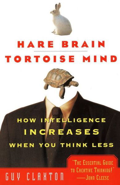 Cover for Guy Claxton · Hare Brain, Tortoise Mind: How Intelligence Increases when You Think Less (Paperback Book) (1999)