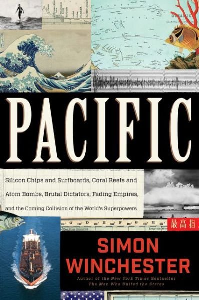 Cover for Simon Winchester · Pacific: Silicon Chips and Surfboards, Coral Reefs and Atom Bombs, Brutal Dictators, Fading Empires, and the Coming Collision of the World's Superpowers (Innbunden bok) (2015)
