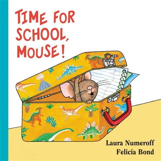 Cover for Laura Numeroff · Time for School, Mouse! Lap Edition - If You Give... (Board book) [Lap edition] (2016)