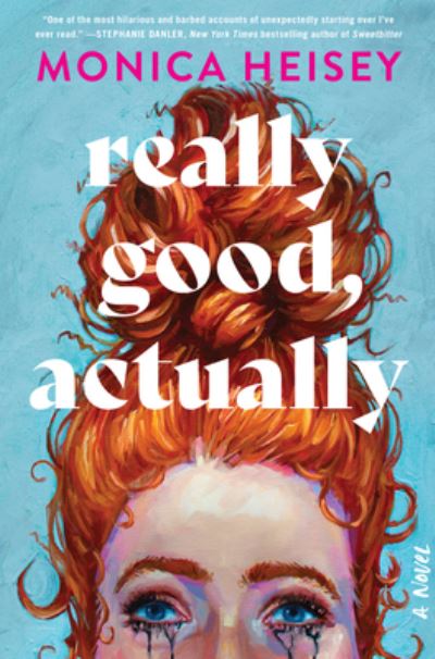 Cover for Monica Heisey · Really Good, Actually: A Novel (Inbunden Bok) (2023)