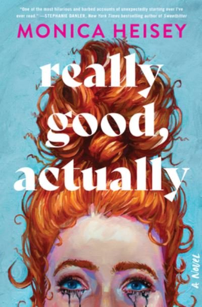 Really Good, Actually: A Novel - Monica Heisey - Bücher - HarperCollins - 9780063235410 - 17. Januar 2023