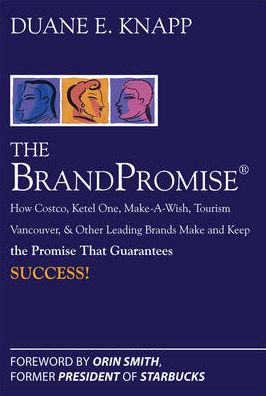 The Brand Promise: How Ketel One, Costco, Make-A-Wish, Tourism Vancouver, and Other Leading Brands Make and Keep the Promise That Guarantees Success - Duane Knapp - Books - McGraw-Hill Education - Europe - 9780071494410 - March 1, 2008