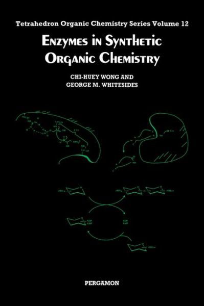 Enzymes in Synthetic Organic Chemistry - Tetrahedron Organic Chemistry - Wong - Bøger - Elsevier Science & Technology - 9780080359410 - 17. juni 1994