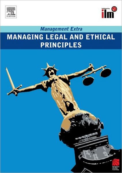 Managing Legal and Ethical Principles Revised Edition - Management Extra - Elearn - Libros - Taylor & Francis Ltd - 9780080557410 - 23 de diciembre de 2008