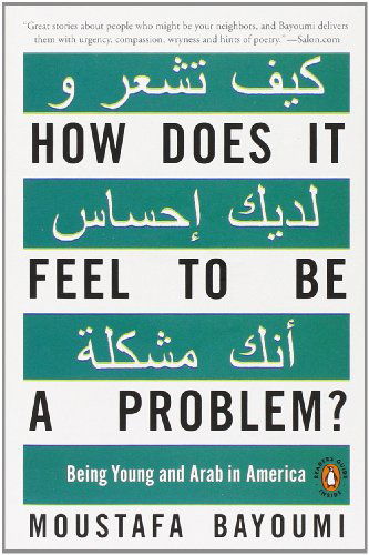 Cover for Moustafa Bayoumi · How Does It Feel to Be a Problem?: Being Young and Arab in America (Paperback Book) (2009)