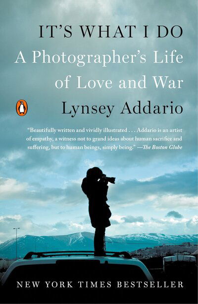 Cover for Lynsey Addario · It's What I Do: A Photographer's Life of Love and War (Paperback Book) (2016)