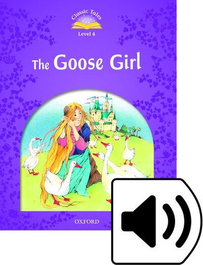 Cover for Sue Arengo · Classic Tales Second Edition: Level 4: Goose Girl Audio Pack - Classic Tales Second Edition (Bok) [2 Revised edition] (2016)