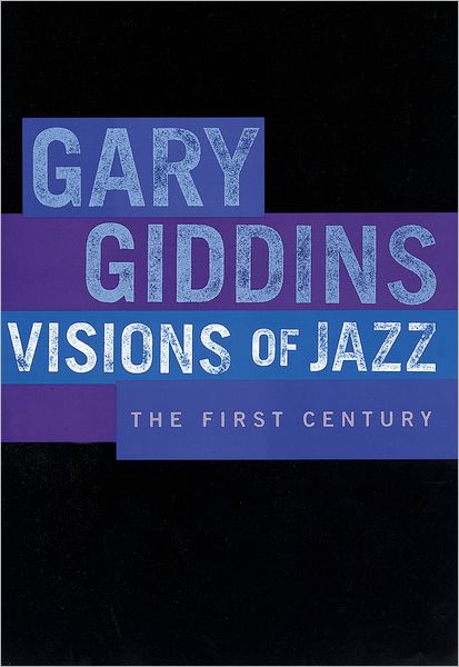 Visions of Jazz: The First Century - Gary Giddins - Bücher - Oxford University Press Inc - 9780195132410 - 18. Mai 2000