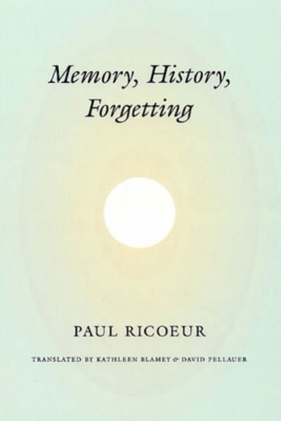 Memory, History, Forgetting - Paul Ricoeur - Książki - The University of Chicago Press - 9780226713410 - 16 sierpnia 2004