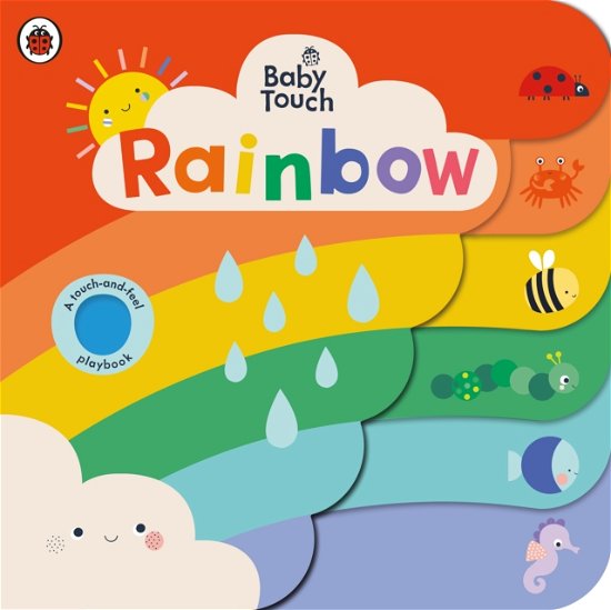 Baby Touch: Rainbow: A touch-and-feel playbook - Baby Touch - Ladybird - Książki - Penguin Random House Children's UK - 9780241547410 - 5 maja 2022
