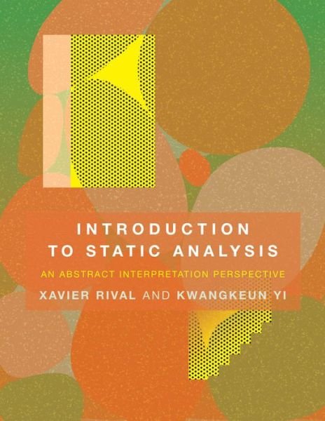 Cover for Rival, Xavier (Research Director, INRIA Paris-Rocquencourt) · Introduction to Static Analysis: An Abstract Interpretation Perspective - The MIT Press (Innbunden bok) (2020)