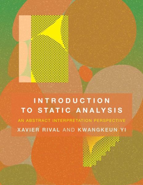 Cover for Rival, Xavier (Research Director, INRIA Paris-Rocquencourt) · Introduction to Static Analysis: An Abstract Interpretation Perspective - The MIT Press (Hardcover Book) (2020)