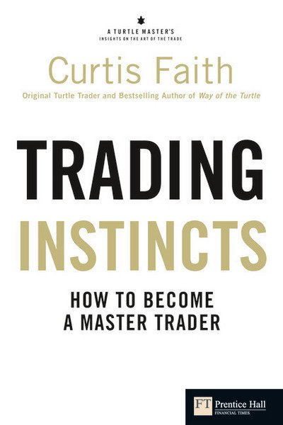 Cover for Curtis Faith · Trading Instincts: How to become a master trader - Financial Times Series (Paperback Bog) (2010)