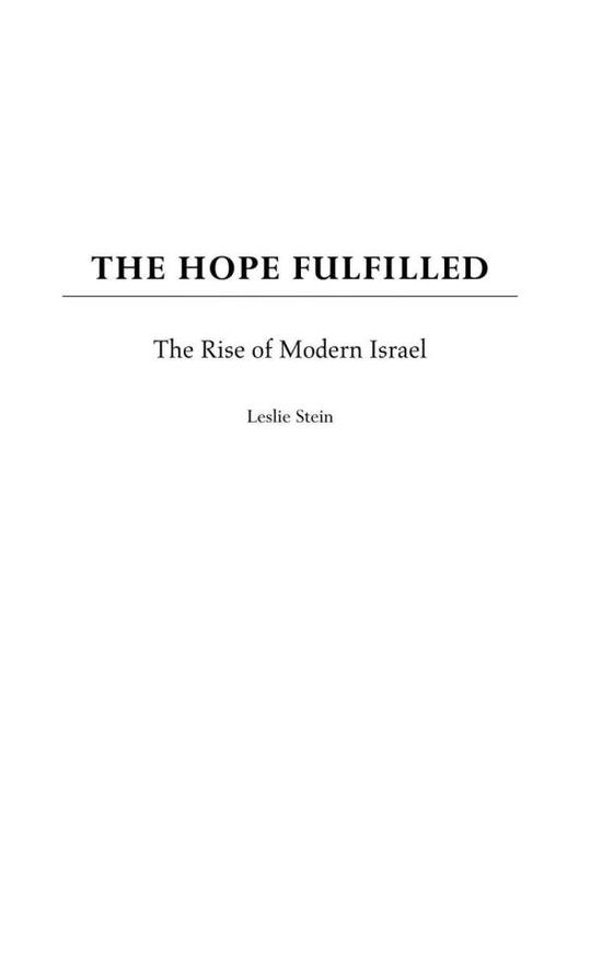 The Hope Fulfilled: The Rise of Modern Israel - Leslie Stein - Bücher - Bloomsbury Publishing Plc - 9780275971410 - 30. März 2003