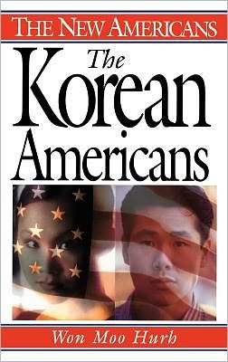 Cover for Won Moo Hurh · The Korean Americans - The New Americans (Hardcover Book) (1998)