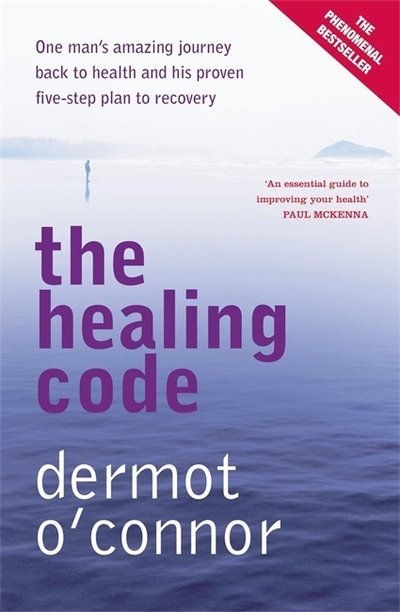 Cover for Dermot O'Connor · The Healing Code: One Man's Amazing Journey Back to Health and His Proven Five-step Plan to Recovery (Pocketbok) (2007)
