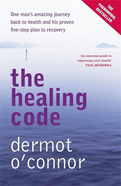 Cover for Dermot O'Connor · The Healing Code: One Man's Amazing Journey Back to Health and His Proven Five-step Plan to Recovery (Paperback Book) (2007)