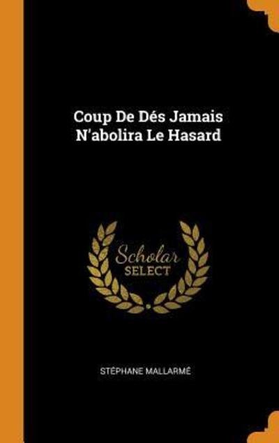 Cover for Stephane Mallarme · Coup de Dés Jamais n'Abolira Le Hasard (Innbunden bok) (2018)