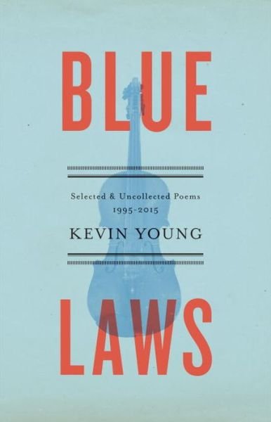 Cover for Kevin Young · Blue Laws: Selected and Uncollected Poems, 1995-2015 (Paperback Book) (2017)
