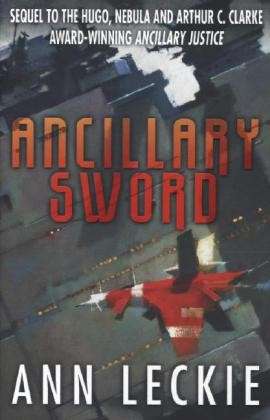 Cover for Ann Leckie · Ancillary Sword: SEQUEL TO THE HUGO, NEBULA AND ARTHUR C. CLARKE AWARD-WINNING ANCILLARY JUSTICE - Imperial Radch (Paperback Bog) (2014)