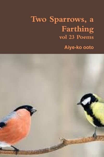 Cover for Aiye-ko ooto · Two Sparrows, a Farthing (Pocketbok) (2018)