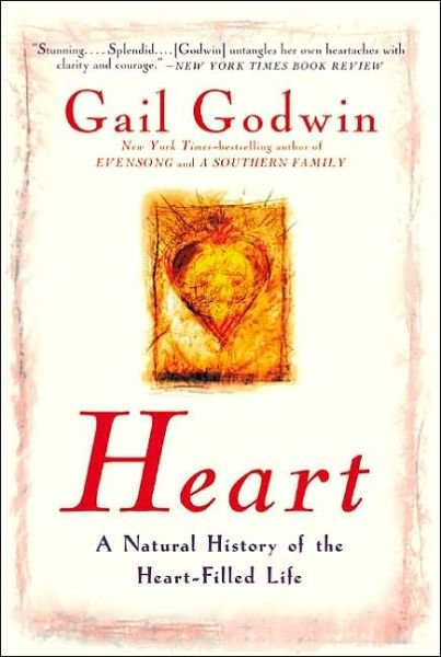 Cover for Gail Godwin · Heart: a Natural History of the Heart-filled Life (Pocketbok) (2002)