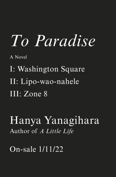 To Paradise: A Novel - Hanya Yanagihara - Kirjat - Knopf Doubleday Publishing Group - 9780385548410 - tiistai 11. tammikuuta 2022