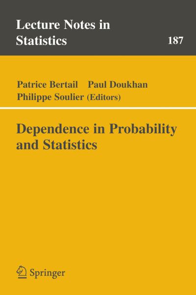 Dependence in Probability and Statistics - Lecture Notes in Statistics - Patrice Bertail - Livros - Springer-Verlag New York Inc. - 9780387317410 - 24 de maio de 2006