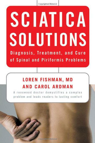 Cover for Loren M. Fishman · Sciatica Solutions: Diagnosis, Treatment and Cure of Spinal and Piriformis Problems (Paperback Book) [1 Reprint edition] (2007)