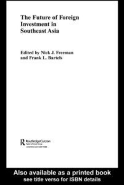 Cover for Nick Freeman · The Future of Foreign Investment in Southeast Asia - Routledge International Business in Asia (Hardcover Book) (2003)