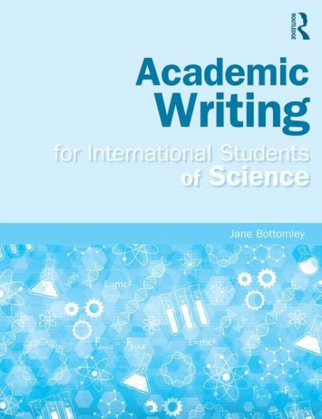 Academic Writing for International Students of Science - Bottomley, Jane (University of Manchester) - Libros - Taylor & Francis Ltd - 9780415832410 - 1 de septiembre de 2014