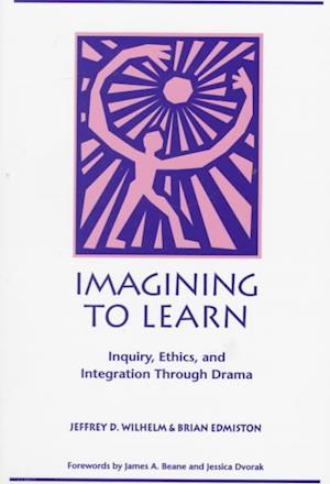 Cover for Jeffrey Wilhelm · Imagining to Learn: Inquiry, Ethics, and Integration Through Drama (Paperback Book) (1998)