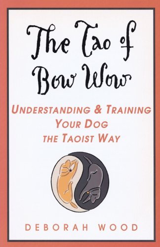 Cover for Deborah Wood · The Tao of Bow Wow: Understanding and Training Your Dog the Taoist Way (Paperback Book) (1998)