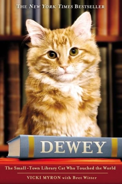 Cover for Vicki Myron · Dewey: the Small-town Library Cat Who Touched the World (Hardcover Book) (2008)