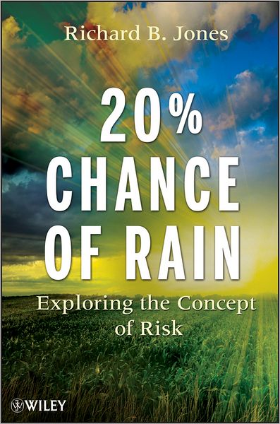 Cover for Richard B. Jones · 20% Chance of Rain: Exploring the Concept of Risk (Paperback Book) (2011)