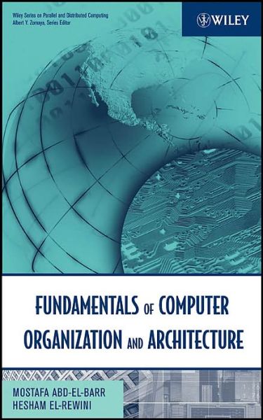 Cover for Abd-El-Barr, Mostafa (Kuwait University) · Fundamentals of Computer Organization and Architecture - Wiley Series on Parallel and Distributed Computing (Hardcover Book) (2005)