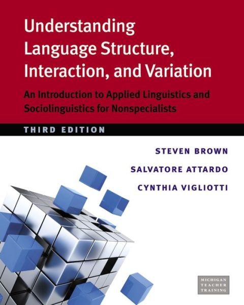 Cover for Steven Brown · Understanding Language Structure, Interaction, and Variation: An Introduction to Applied Linguistics and Sociolinguistics for Nonspecialists - Michigan Teacher Training (Pocketbok) [3 Revised edition] (2014)