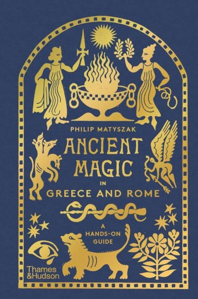 Cover for Philip Matyszak · Ancient Magic in Greece and Rome: A Hands-on Guide (Hardcover bog) (2023)