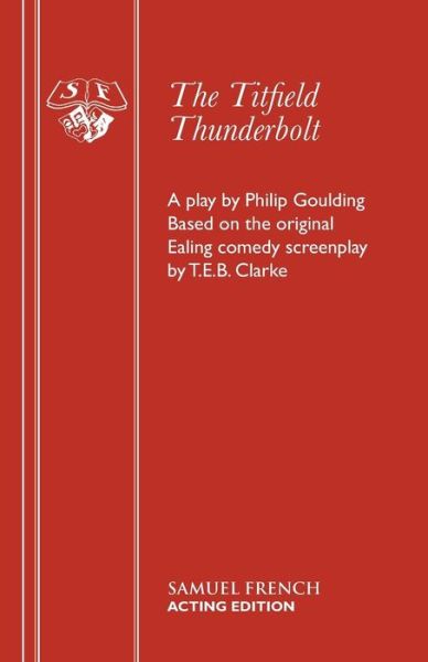 Cover for Philip Goulding · The Titfield Thunderbolt: Based on the Original Ealing Comedy by T.E.B. Clarke (Paperback Book) (2008)